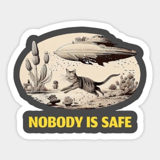 Cat running from UFO Nobody is safe Sticker